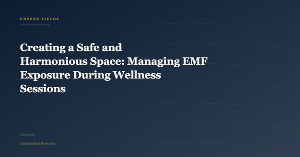 Creating a Safe and Harmonious Space: Managing EMF Exposure During Wellness Sessions